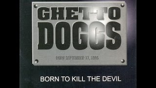 Ghetto Doggs  Born To Kill The Devil Full Album [upl. by Ainoz]