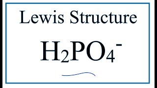 How to Draw the Lewis Dot Structure for H2PO4 Dihydrogen phosphate ion [upl. by Akemrehs]