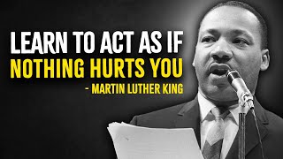 Learn To Act As If NOTHING Hurts You  Martin Luther King Motivation [upl. by Wendin119]