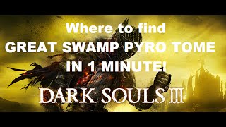 Dark Souls 3 How to find Great Swamp Pyromancy Tome in 1 MINUTE [upl. by Somisareg]