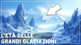 Le età delle glaciazioni planetarie LINCREDIBILE momento in cui la Terra era una palla di neve [upl. by Gensmer89]