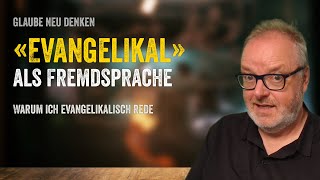 «Evangelikal» als Fremdsprache [upl. by Nelle]