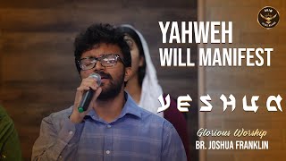 Yahweh Will Manifest  Yeshua  Br Joshua Franklin  Glorious Worship  AHIM Jesus Reigns [upl. by Ringo959]