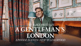 A Gentlemans London Episode Eleven New amp Lingwood [upl. by Hutchinson]