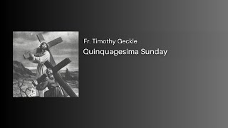 Sermon for Quinquagesima Sunday by Fr Timothy Geckle [upl. by Inah]