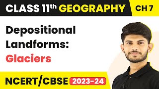 Depositional Landforms Glaciers  Landforms and their Evolution  Class 11 Geography [upl. by Zeeba696]