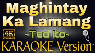 MAGHINTAY KA LAMANG by Ted Ito HD OPM KARAOKE Version [upl. by Nueoras]