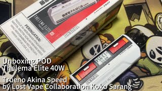 Unboxing POD Thelema Elite 40W by Lost Vape Collaboration Koko Sarang Trueno Akina Speed [upl. by Ardnuat]