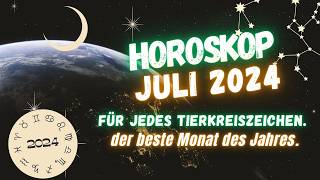 Horoskop für Juli 2024 für jedes Sternzeichen  Magischer Monat positive Welle [upl. by Oruam]