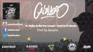 18 Caballero  Mailles du filet feat Lomepal Prod by Alpagino [upl. by Allana963]