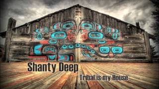 Shanty Deep  Tribal is my House [upl. by Inneg]