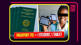 Passport Fee Increased  Government spending 325 Million On Tablets For Students In Ghana😃 [upl. by Missak]