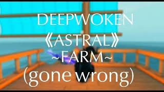 Deepwoken Astral Farm gone wrong 1 [upl. by Oel]