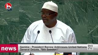 Gambia 🇬🇲  President Barrow Addresses United Nations General Debate 79th Session [upl. by Viafore974]