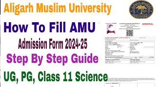 How to fill Aligarh Muslim University Admission Form 202425 how to fill amu class 11 UG pg form [upl. by Auqinet]