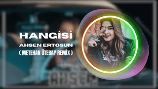 Ahsen Ertosun  Hangisi  Metehan Ütebay Remix [upl. by Hands]