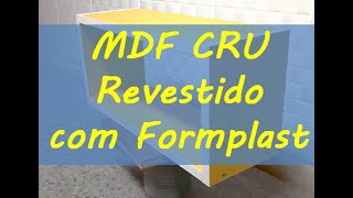 Acabamento do MDF cru com Formplast Fórmica PET ou Laminado PET [upl. by Unity11]