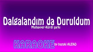 Dalgalandım da Duruldum  Karaoke [upl. by Nuy]