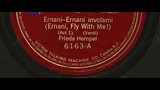 quotErnani involamiquot is sung by Frieda Hempel on Victor 6163 1915 [upl. by Ayardna]