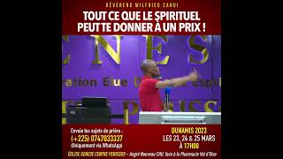 TOUT CE QUE LE SPIRITUEL PEUT TE DONNER À UN PRIX  RÉVÉREND WILFRIED ZAHUI [upl. by Aramak]