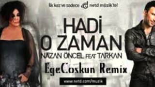 Nazan Oncel ft Tarkan  Hadi O Zaman  Ege Coskun Versiyon 2014 Remix [upl. by Bora617]