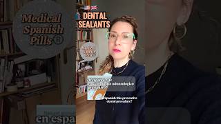 How to say DENTAL SEALANTS in Spanish medicalspanish spanishfordoctors learnspanish spanish [upl. by Sulrac]