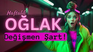 Oğlak Burcu Haftalık Tarot  Değişmen Şart [upl. by Kenison]