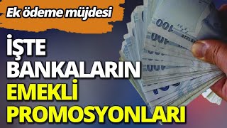 Ek ödeme müjdesi İşte bankaların emekli promosyonları [upl. by Denie]