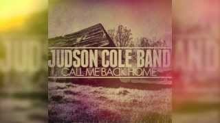 Judson Cole Band  Call Me Back Home [upl. by Natsirk]