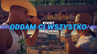 Vivat  Oddam Ci wszystko THRLL REMIX [upl. by Vikki]