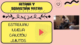 Aitana y Sebastián Yatra estrenan juntos una canción muy significativa para elllos [upl. by Bywoods355]