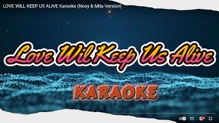 LOVE WILL KEEP US ALIVE Karaoke Nosy amp Mila Version [upl. by Rashida]