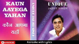 Kaun Aayega Yahan  कौन आएगा यहां  Jagjit Singh  Karaoke  Unique [upl. by Aromas]