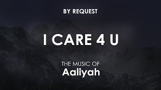 I Care 4 U  Aaliyah [upl. by Doxia923]