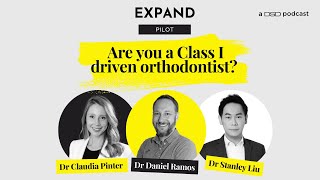 EXPAND podcast Are you a Class I driven orthodontist [upl. by Green925]