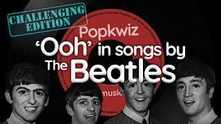 Guess the songs by The Beatles with these challenging Oohs in the lyrics  Popkwiz  Pop Music Quiz [upl. by Vijnas]