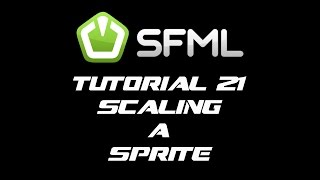 SFML 21 Tutorial 21  Scaling A Sprite [upl. by Theressa]