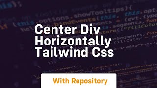 center div horizontally tailwind css [upl. by Carmon938]