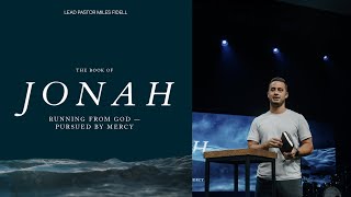 Jonah 1 Running From God Pursued By Mercy – Miles Fidell [upl. by Nyliac]