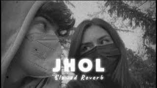 Jhol Slowed Reverb  Maanu x Annural Khalid [upl. by Arras]