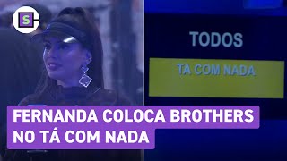 BBB 24 Fernanda perde estalecas e coloca brothers no Tá Com Nada [upl. by Cence]