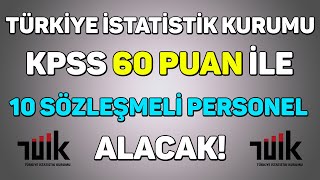 KPSS 60 PUANLA SÖZLEŞMELİ PERSONEL ALINACAK  TÜRKİYE İSTATİSTİK KURUMU [upl. by Preiser]