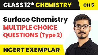 Surface Chemistry  Multiple Choice Questions Type 2  Class 12 Chemistry Ch 5 NCERT Exemplar [upl. by Jolenta]