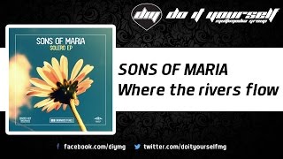 SONS OF MARIA  Where the rivers flow Official [upl. by Aihsemek88]