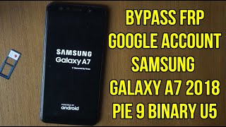 Samsung A7 2018 A750GN Frp google account Bypass Pie 9 Binary U5 [upl. by Dix]