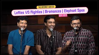 The Internet Said So  EP 127  Lefties VS Righties Bromances amp Elephant Spas [upl. by Osborn]