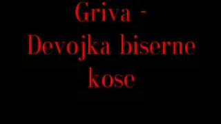 Griva  Devojka biserne koseavi [upl. by Ailis]