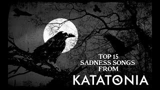 TOP 15 SADNESS SONGS FROM KATATONIA HD [upl. by Aratehs]