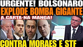 BOLSONARO ACABA DE SOLTAR BOMBA GIGANTE CONTRA MORAES E STF CARTA NA MANGA DESTRUIDORA DESESPERO [upl. by Onaicul966]