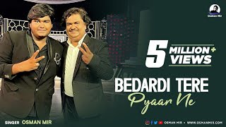 Bedardi Tere Pyar Ne  Official Video  Aamir Mir  Osman Mir [upl. by Akamahs965]